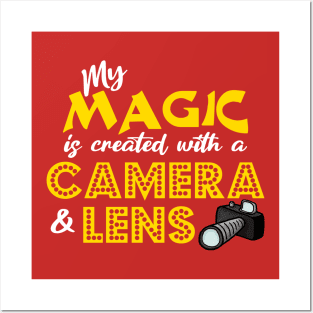 My Magic is Created With a Camera & Lens Posters and Art